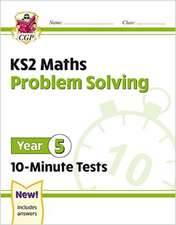 Cgp Books: KS2 Year 5 Maths 10-Minute Tests: Problem Solving