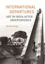 International Departures: Art in India after Independence