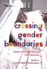 Crossing Gender Boundaries: Fashion to Create, Disrupt and Transcend