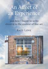 An Affect of an Experience: And How I Learned to Write About It in the Context of Fine Art