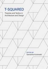 T-Squared: Theories and Tactics in Architecture and Design