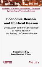 Economic Reason and Political Reason – Deliberation and the Construction of Public Space in the Society of Communication