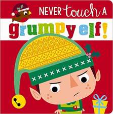 Never Touch a Grumpy Elf