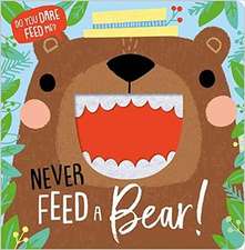 Never Feed A Bear