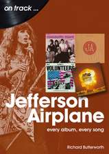 Jefferson Airplane: Every Album, Every Song