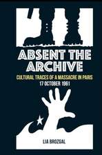 Absent the Archive – Cultural Traces of a Massacre in Paris, 17 October 1961