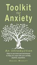 Toolkit for anxiety: Easy to use tools and techniques to help you cope with your anxiety, anytime, anywhere.