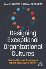 Designing Exceptional Organizational Cultures – How to Develop Companies where Employees Thrive