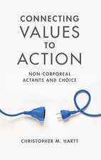 Connecting Values to Action – Non–Corporeal Actants and Choice