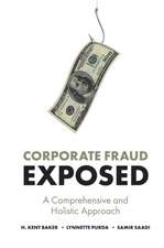 Corporate Fraud Exposed – A Comprehensive and Holistic Approach