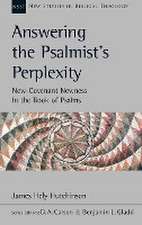 Answering the Psalmist`s Perplexity – New–Covenant Newness In The Book Of Psalms