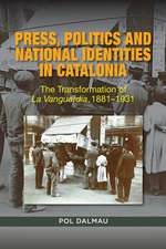 Press, Politics and National Identities in Catal – The Transformation of La Vanguardia, 1881–1931