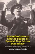 Alejandro Lerroux and the Failure of Spanish Republican Democracy