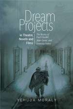 Dream Projects in Theatre, Novels and Films – The Works of Paul Claudel, Jean Genet, and Federico Fellini