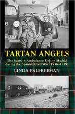 Tartan Angels: The Scottish Ambulance Unit in Madrid during the Spanish Civil War (19361939)