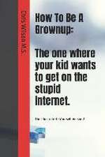 How To Be A Grownup