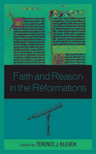 Faith and Reason in the Reformations