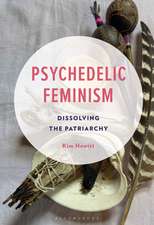 Psychedelic Feminism: Dissolving the Patriarchy