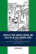 Specialty Food, Market Culture, and Daily Life in Early Modern Japan