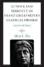 Gender and Identity in Franz Grillparzer's Classical Dramas