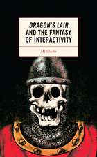 Clarke, M: Dragon's Lair and the Fantasy of Interactivity