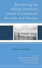 Recovering the African Feminine Divine in Literature, the Arts, and Practice