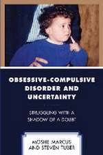 Marcus, M: Obsessive-Compulsive Disorder and Uncertainty