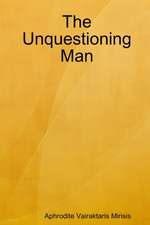 The Unquestioning Man