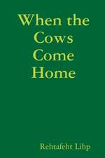 When the Cows Come Home