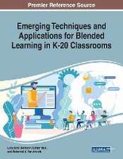 Emerging Techniques and Applications for Blended Learning in K-20 Classrooms