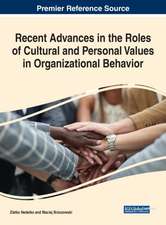 Recent Advances in the Roles of Cultural and Personal Values in Organizational Behavior