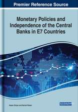 Monetary Policies and Independence of the Central Banks in E7 Countries