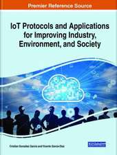 IoT Protocols and Applications for Improving Industry, Environment, and Society