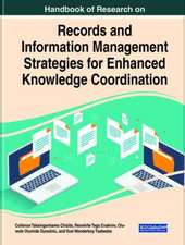 Handbook of Research on Records and Information Management Strategies for Enhanced Knowledge Coordination