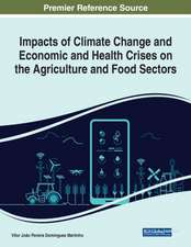 Impacts of Climate Change and Economic and Health Crises on the Agriculture and Food Sectors