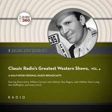 Classic Radio's Greatest Western Shows, Vol. 4 Lib/E