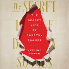 The Secret Life of Dorothy Soames: A Memoir