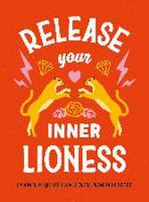 Release Your Inner Lioness