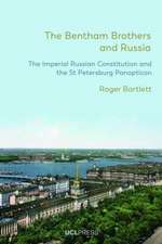 The Bentham Brothers and Russia: The Imperial Russian Constitution and the St Petersburg Panopticon