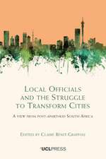 Local Officials and the Struggle to Transform Cities: A View from Post-Apartheid South Africa