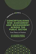 Conceptualising Risk Assessment and Management a – From Theory to Practice