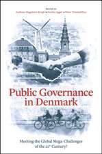 Public Governance in Denmark – Meeting the Global Mega–Challenges of the 21st Century?