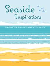 Seaside Inspirations: Discover the healing powers of the ocean