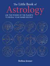 The Little Book of Astrology: Use the power of the planets to reveal your inner destiny