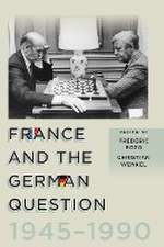 France and the German Question, 1945-1990