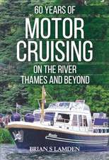 60 Years of Motor Cruising on the River Thames and beyond