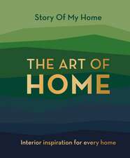 Story Of My Home: The Art of Home