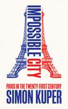 Impossible City: Paris in the Twenty-First Century