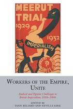 Workers of the Empire, Unite – Radical and Popular Challenges to British Imperialism, 1910s–1960s