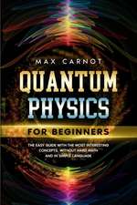 QUANTUM PHYSICS FOR BEGINNERS